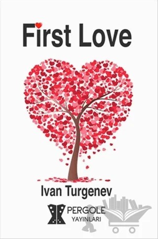 First Love – Ivan Sergeyevich Turgenev, Ivan Sergeyeviç Turgenyev – Pergole Yayınları kitap kapağı