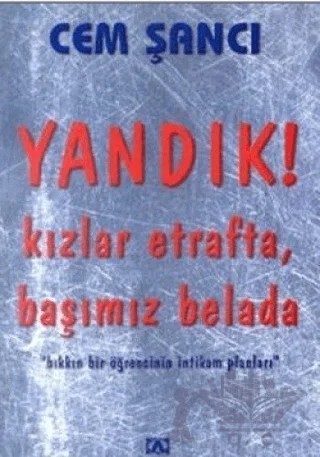 Yandık! Kızlar Etrafta Başımız Belada – Cem Şancı – Altın Kitaplar kitap kapağı