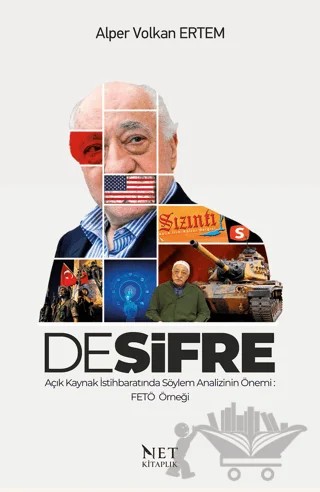 Deşifre - Açık Kaynak İstihbaratında Söylem Analizinin Önemi: FETÖ Örneği – Alper Volkan Ertem – Net Kitaplık Yayıncılık kitap kapağı
