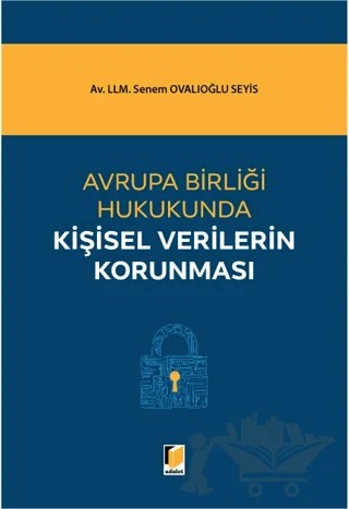 Avrupa Birliği Hukukunda Kişisel Verilerin Korunması – Senem Ovalıoğlu Seyis – Adalet Yayınevi kitap kapağı