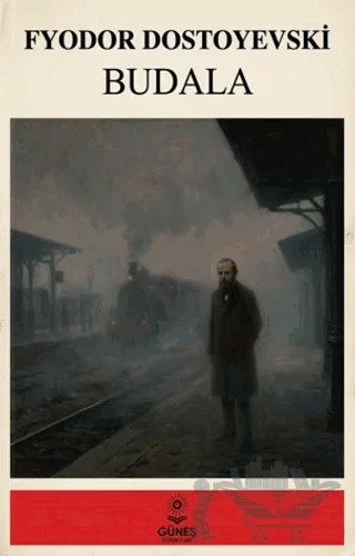 Budala – Fyodor Mihayloviç Dostoyevski – Güneş Kitabevleri Yayınları kitap kapağı