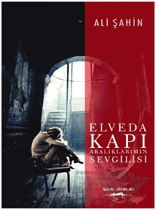 Elveda Kapı Aralıklarımın Sevgilisi – Ali Şahin – Sokak Kitapları Yayınları kitap kapağı