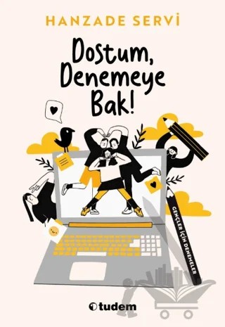 Dostum, Denemeye Bak! – Hanzade Servi – Tudem Yayınları kitap kapağı