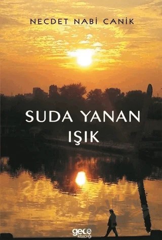 Suda Yanan Işık – Necdet Nabi Canik – Gece Kitaplığı kitap kapağı