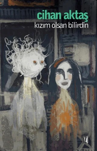 Kızım Olsan Bilirdin – Cihan Aktaş – İz Yayıncılık kitap kapağı