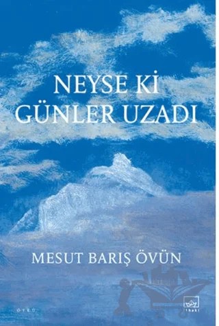 Neyse ki Günler Uzadı – Mesut Barış Övün – İthaki Yayınları kitap kapağı