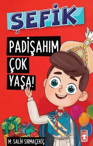 Şefik - Padişahım Çok Yaşa! – Mehmet Salih Sırmaçekiç – Timaş Çocuk kitap kapağı