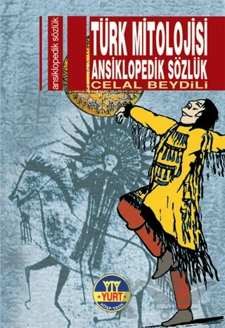 Türk Mitolojisi Ansiklopedik Sözlük – Celal Beydili – Yurt Kitap Yayın kitap kapağı