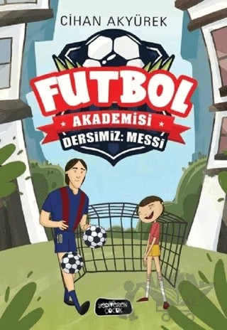 Dersimiz: Messi - Futbol Akademisi – Cihan Akyürek – Yediveren Çocuk kitap kapağı