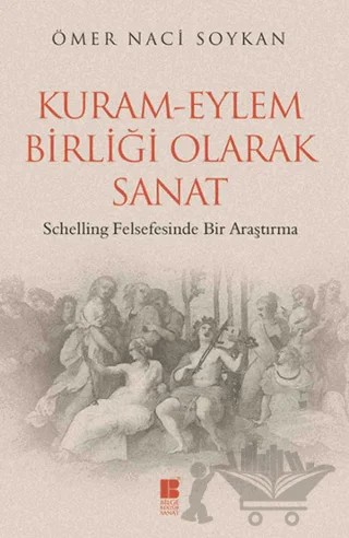 Kuram-Eylem Birliği Olarak Sanat – Ömer Naci Soykan – Bilge Kültür Sanat kitap kapağı