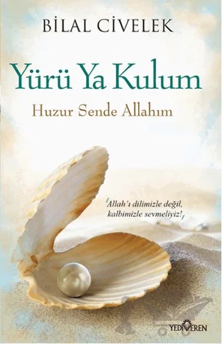 Yürü Ya Kulum – Bilal Civelek – Yediveren Yayınları kitap kapağı