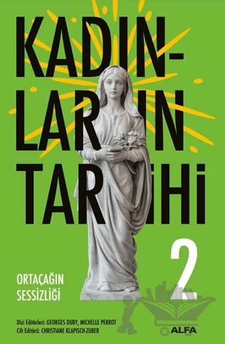 Kadınların Tarihi 2 - Ortaçağın Sessizliği – Georges Duby, Michelle Perrot – Alfa Yayınları kitap kapağı