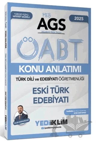 2025 MEB AGS ÖABT Türk Dili ve Edebiyatı Öğretmenliği Eski Türk Edebiyatı Konu Anlatımı – Faruk Karaaslan – Yediiklim Yayınları kitap kapağı