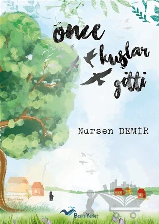 Önce Kuşlar Gitti – Nursen Demir – Başka Yerler Yayınları kitap kapağı