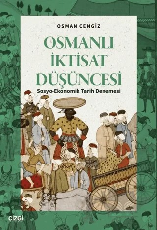 Osmanlı İktisat Düşüncesi – Osman Cengiz – Çizgi Kitabevi Yayınları kitap kapağı