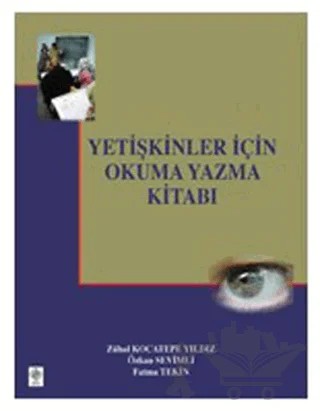 Yetişkinler İçin Okuma Yazma Kitabı – Fatma Tekin, Özkan Sevimli, Zühal Kocatepe Yıldız – Ekin Basım Yayın kitap kapağı