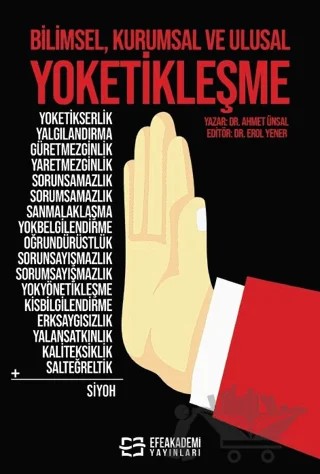 Bilimsel, Kurumsal ve Ulusal Yoketikleşme – Ahmet Ünsal – Efe Akademi Yayınları kitap kapağı