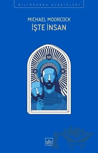 İşte İnsan – Michael Moorcock – İthaki Yayınları kitap kapağı