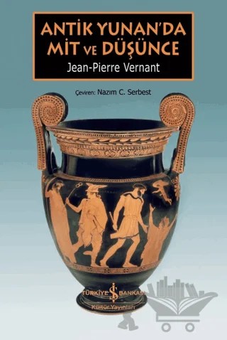 Antik Yunan’da Mit ve Düşünce – Jean-Pierre Vernant – İş Bankası Kültür Yayınları kitap kapağı