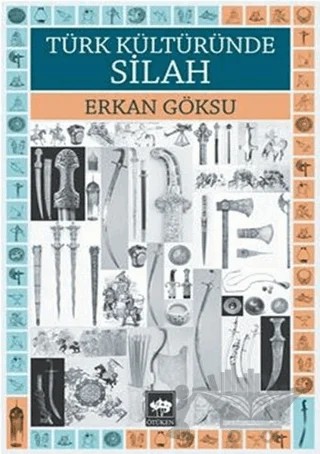 Türk Kültüründe Silah – Erkan Göksü – Ötüken Neşriyat kitap kapağı