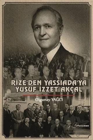 Rize'den Yassıada'ya Yusuf İzzet Akçal – Olgunay Yağcı – Fenomen Yayıncılık kitap kapağı