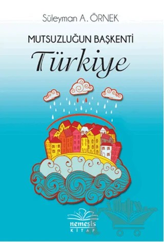 Mutsuzluğun Başkenti Türkiye – Süleyman A. Örnek – Nemesis Kitap kitap kapağı