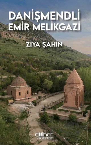Danişmendli Emir Melikgazi – Ziya Şahin – Gülnar Yayınları kitap kapağı