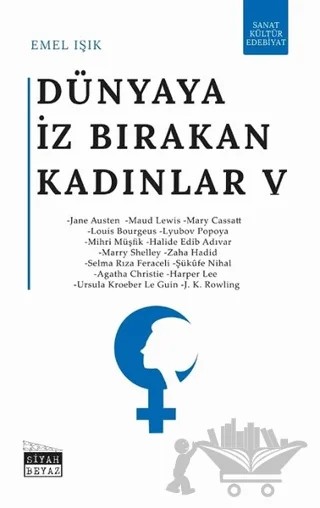 Dünyaya İz Bırakan Kadınlar 5 – Emel Işık – Siyah Beyaz Yayınları kitap kapağı