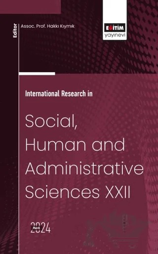 International Research in Social, Human and Administrative Sciences XXII – Filiz Yağcı, Rıdvan Ezentaş, Zehra Eminağaoğlu, Erinç Bayri, Hatice İmamoğlu, Cem Duran – Eğitim Yayınevi - Bilimsel Eserler kitap kapağı