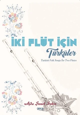 İki Flüt İçin Türküler – Ajda Şenol Sakin – Gece Kitaplığı kitap kapağı
