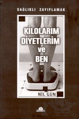 Kilolarım Diyetlerim ve Ben Sağlıklı Zayıflamak – Nil Gün – Kuraldışı Yayınevi kitap kapağı