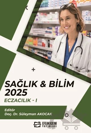 Sağlık & Bilim 2025: Eczacılık - 1 – Kolektif – Efe Akademi Yayınları kitap kapağı