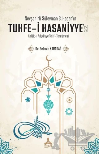 Nevşehirli Süleyman B. Hasan'ın Tuhfe-i Hasaniyye'si Ahlak-ı Adudiyye Telif-Tercümesi – Selman Karadağ – Sonçağ Yayınları kitap kapağı