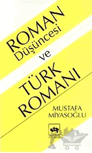 Roman Düşüncesi ve Türk Romanı – Mustafa Miyasoğlu – Ötüken Neşriyat kitap kapağı