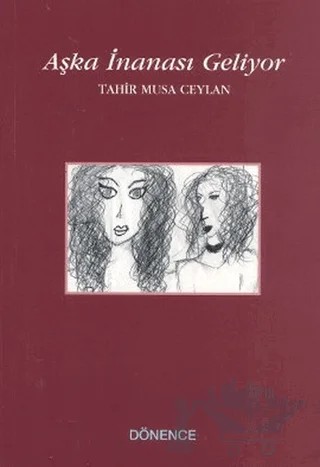 Aşka İnanası Geliyor – Tahir Musa Ceylan – Dönence Basım ve Yayın Hizmetleri kitap kapağı