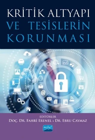 Kritik Altyapı ve Tesislerin Korunması – Amina Saliha Yavuz, Ebru Caymaz, Ece Baban, Fahri Erenel, Gökhan İbrahim Öğünç, Güngör Şahin, Güray Alpar, M. Kani Hacıpaşaoğlu, Mehmet Cem Oğultürk, Mesut Hakkı Caşın, Özlem Salı, Salim Kurnaz, Sina Kısacık, Tarık Ak – Nobel Akademik Yayıncılık kitap kapağı