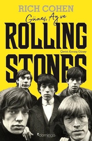 Güneş, Ay ve Rolling Stones – Rich Cohen – Domingo Yayınevi kitap kapağı