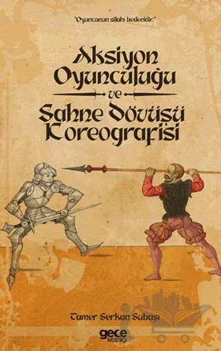 Aksiyon Oyunculuğu ve Sahne Dövüşü Koreografisi – Tamer Serkan Subaşı – Gece Kitaplığı kitap kapağı