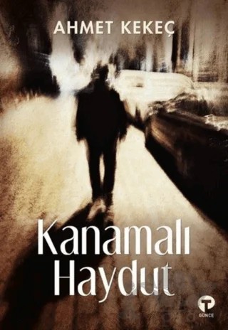 Kanamalı Haydut – Ahmet Kekeç – Turkuvaz Kitap kitap kapağı