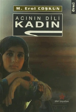 Acının Dili Kadın – M. Erol Coşkun – Peri Yayınları kitap kapağı
