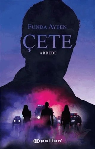 Çete - Arbede – Funda Ayten – Epsilon Yayınevi kitap kapağı