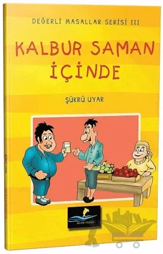 Kalbur Saman İçinde - Değerli Masallar Serisi 3 – Şükrü Uyar – Altın Yunus Yayınları kitap kapağı