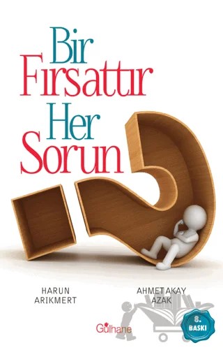 Bir Fırsattır Her Sorun – Ahmet Akay Azak, Harun Arıkmert – Gülhane Yayınları kitap kapağı