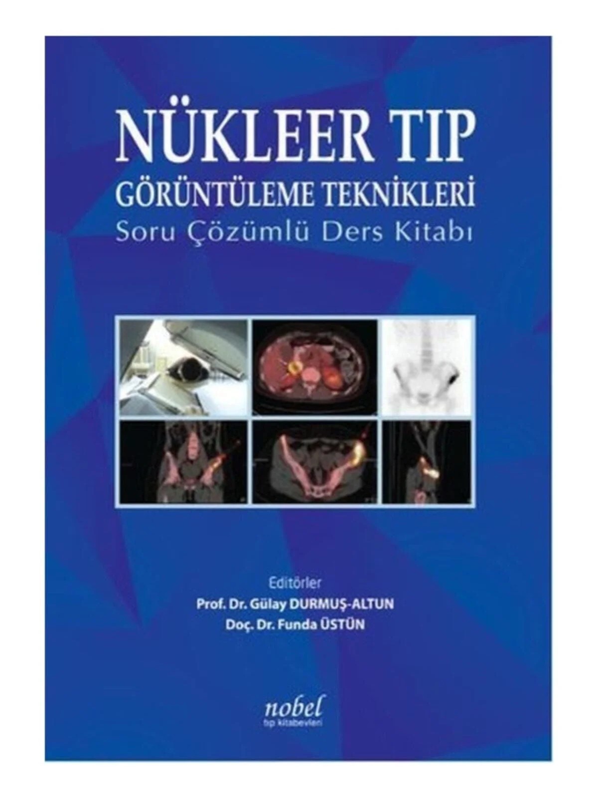 Nükleer Tıp Görüntüleme Teknikleri: Soru Çözümlü Ders Kitabı – - – Nobel Tıp Kitabevleri kitap kapağı