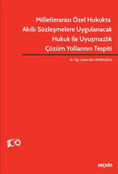 Milletlerarası Özel Hukukta Akıllı Sözleşmelere Uygulanacak Hukuk ile Uyuşmazlık Çözüm Yollarının Tespiti – Ekin Hacıbekiroğlu Ömeroğlu – Seçkin Yayıncılık kitap kapağı