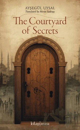 The Courtyard of Secrets – Ayşegül Uysal – Kitap Arası kitap kapağı
