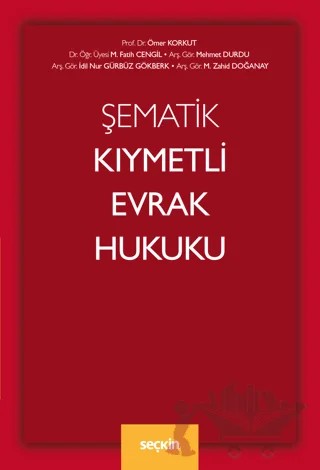 Şematik Kıymetli Evrak Hukuku – Ömer Korkut, M. Fatih Cengil, Mehmet Durdu, İdil Nur Gürbüz Gökberk, M. Zahid Doğanay – Seçkin Yayıncılık kitap kapağı