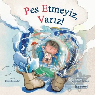 Pes Etmeyiz, Varız! – Büşra Şen Altun – Ketebe Çocuk kitap kapağı
