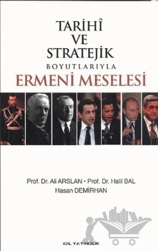 Tarihi ve Stratejik Boyutlarıyla Ermeni Meselesi – Ali Arslan – İdil Yayınları kitap kapağı