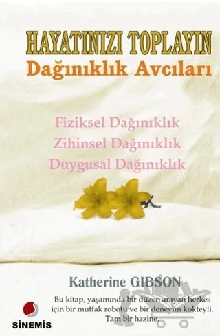 Hayatınızı Toplayın Dağınıklık Avcıları – Katherine Gibson – Sinemis Yayınları kitap kapağı